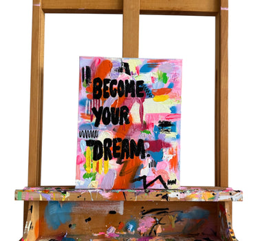 BECOME YOUR DREAM - ORIGINAL ART