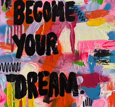 BECOME YOUR DREAM - ORIGINAL ART