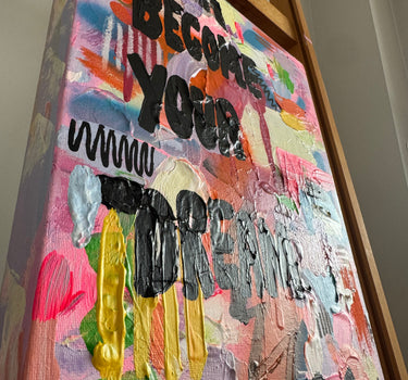 BECOME YOUR DREAM - ORIGINAL ART