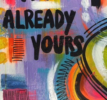 IT'S ALREADY YOURS - ORIGINAL ART